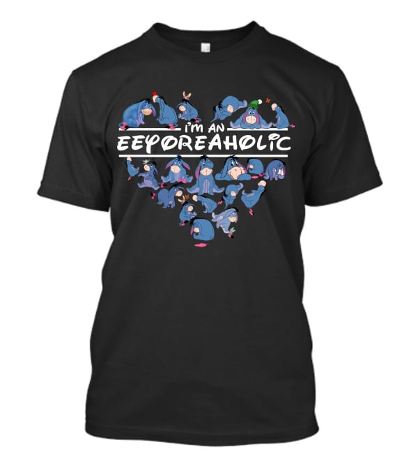 I'm An Eeyoreaholic Heart Shaped Eeyore Poses T-Shirt