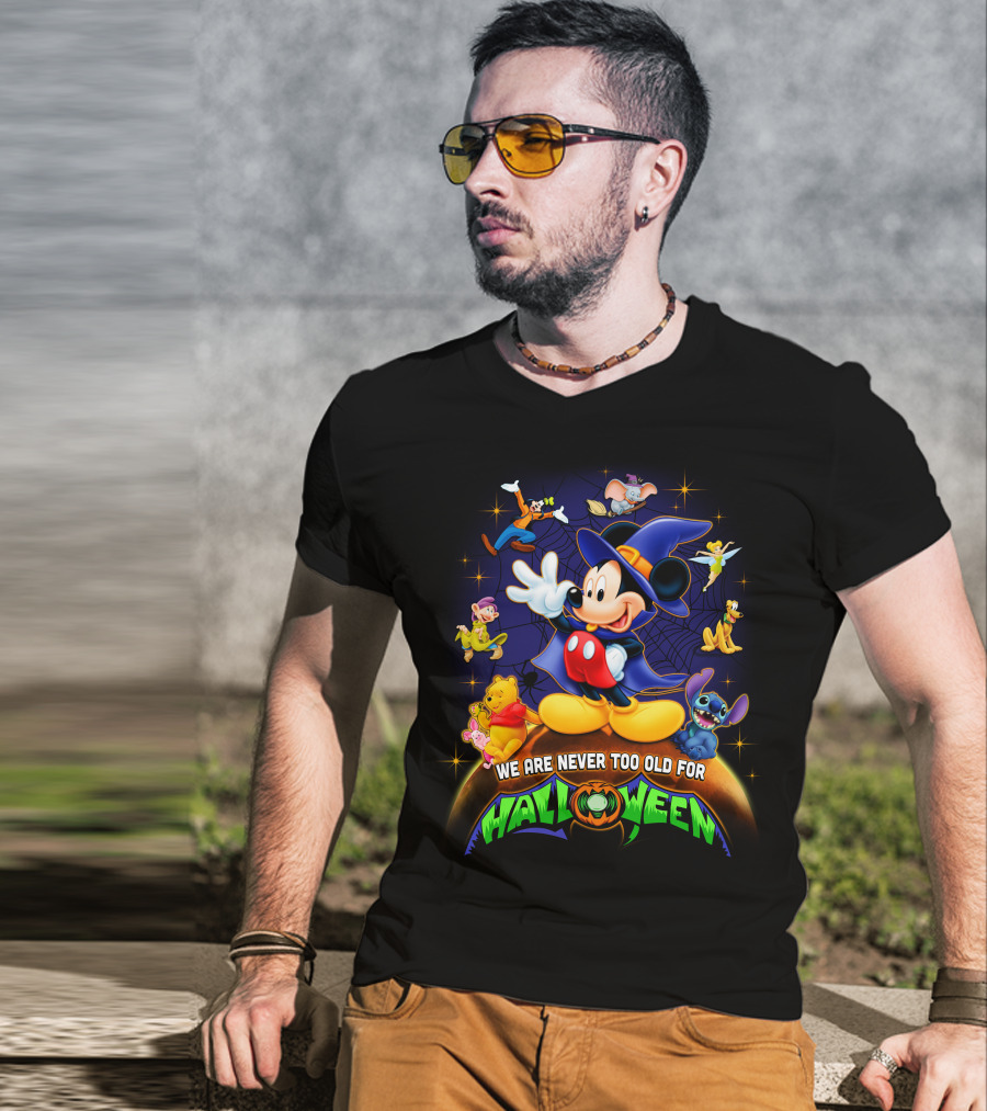We Are Never Too Old For Halloween Mickey And Friends Disney Characters T-Shirt