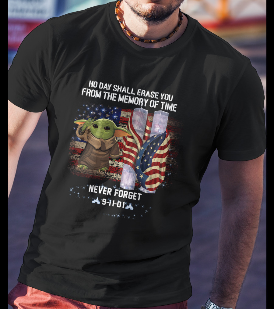 No Day Shall Erase You Never Forget Baby Yoda 9-11-01 Patriot Day T-Shirt
