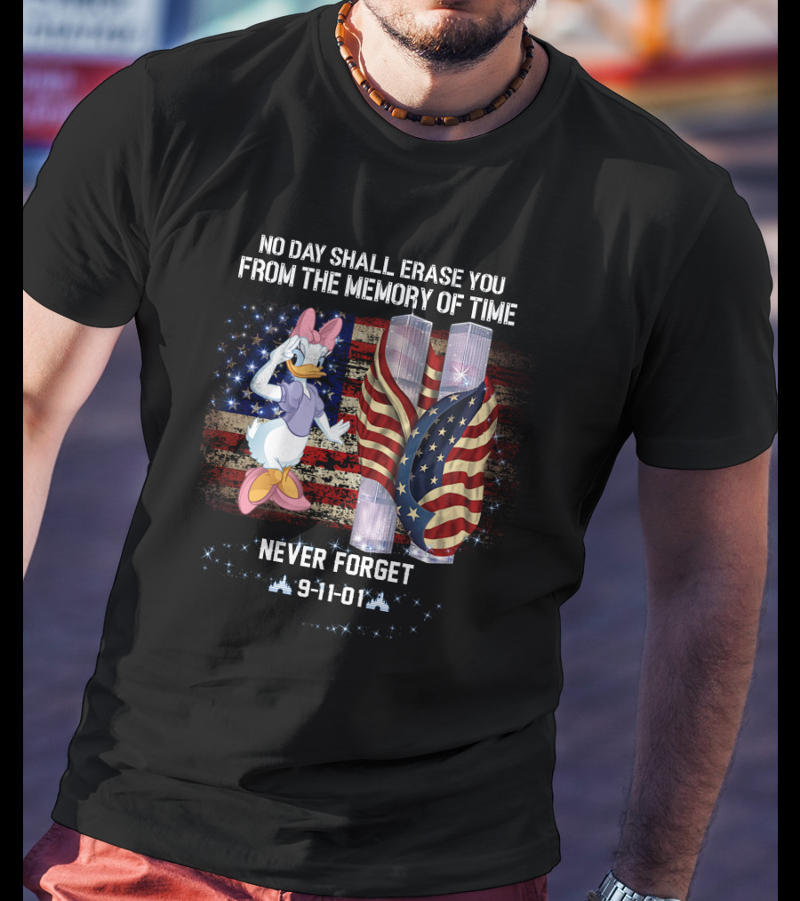 No Day Shall Erase You From The Memory Of Time Daisy Never Forget 9-11-01 Patriot Day T-Shirt
