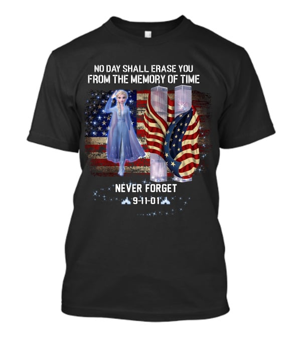 Elsa Patriot Day No Day Shall Erase You Never Forget 9-11-01 T-Shirt