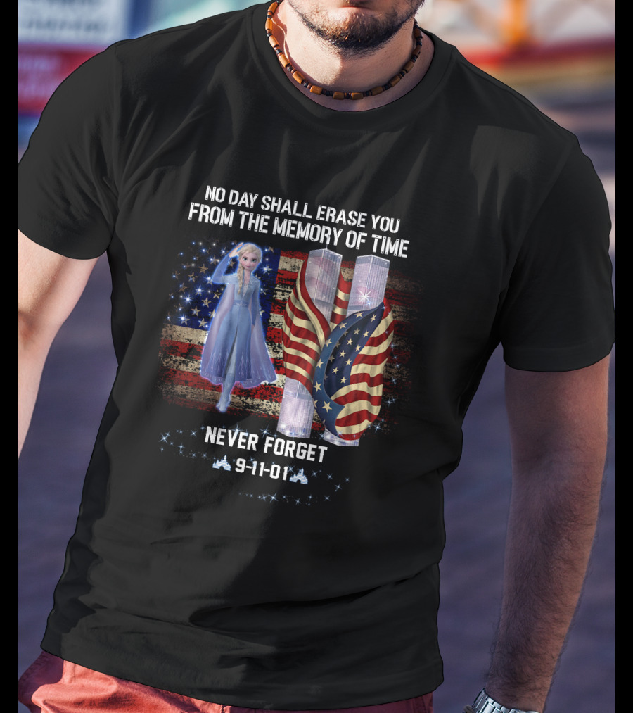 Elsa Patriot Day No Day Shall Erase You Never Forget 9-11-01 T-Shirt