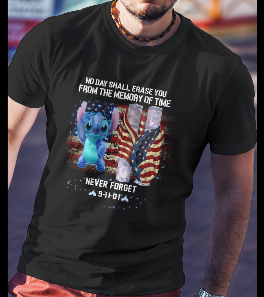No Day Shall Erase You From The Memory Of Time Never Forget 9-11-01 Stitch Patriot Day T-Shirt