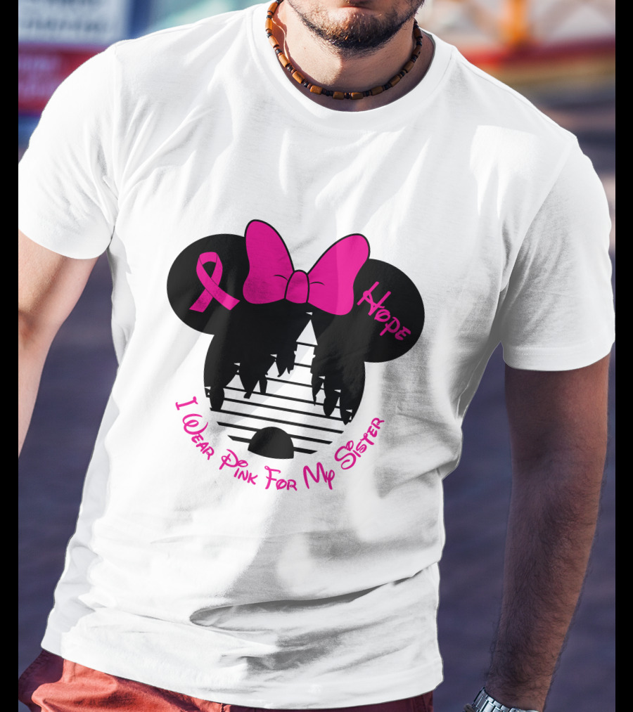 Hope I Wear Pink For My Sister T-Shirt