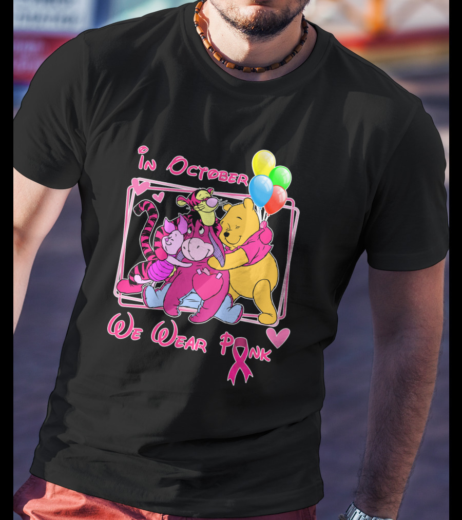 In October We Wear Pink Winnie The Pooh And Friends Breast Cancer Awareness T-Shirt