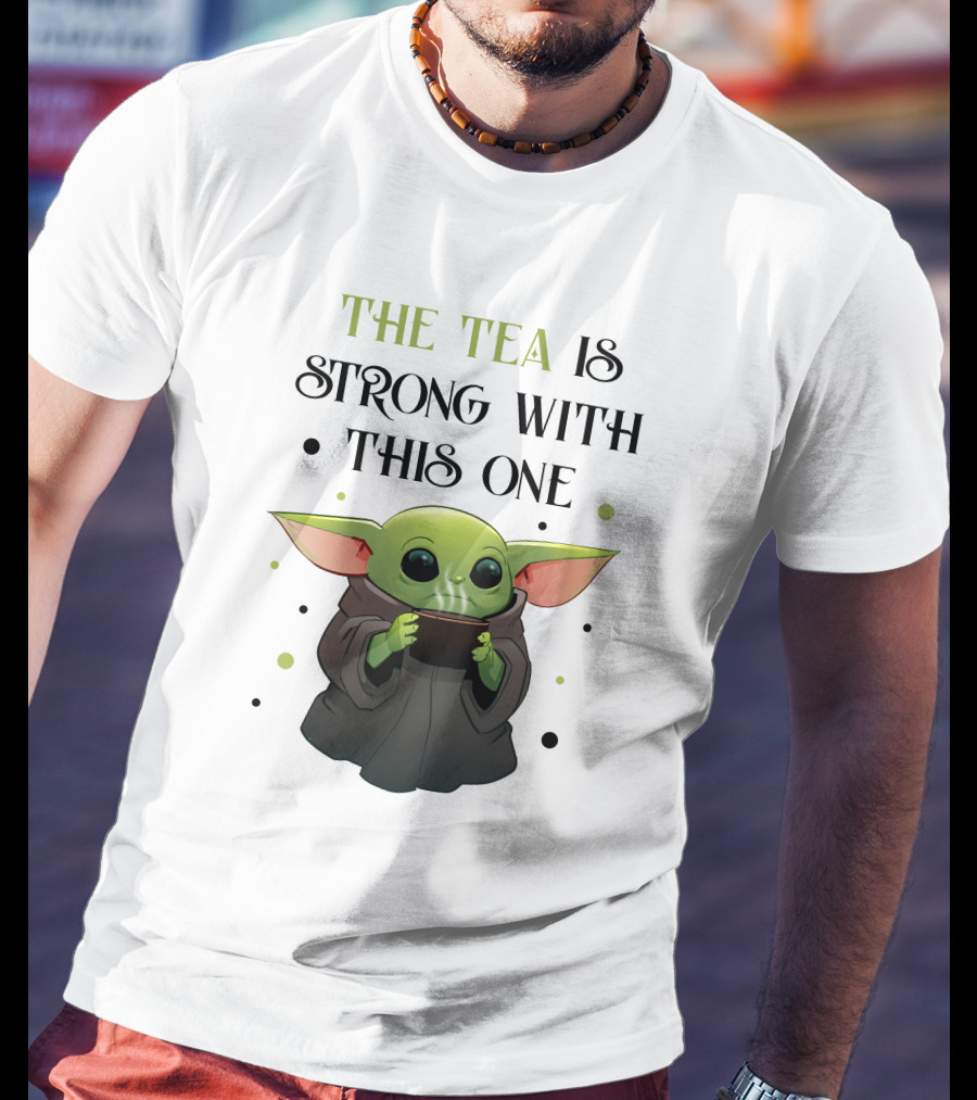 The Tea Is Strong With This One Baby Yoda T-Shirt