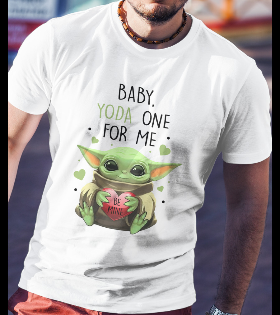 Baby Yoda One For Me Be Mine T-Shirt