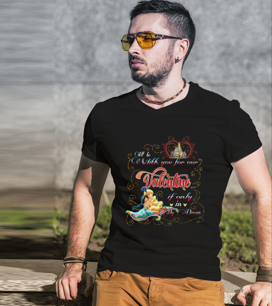 I'll Be With You For Our Valentine If Only In My Dream T-Shirt