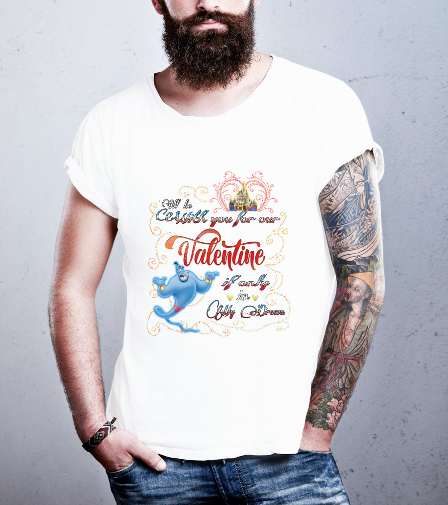 Genie Valentine Be With You For Our Valentine If Only In A Dream With Disney Castle T-Shirt