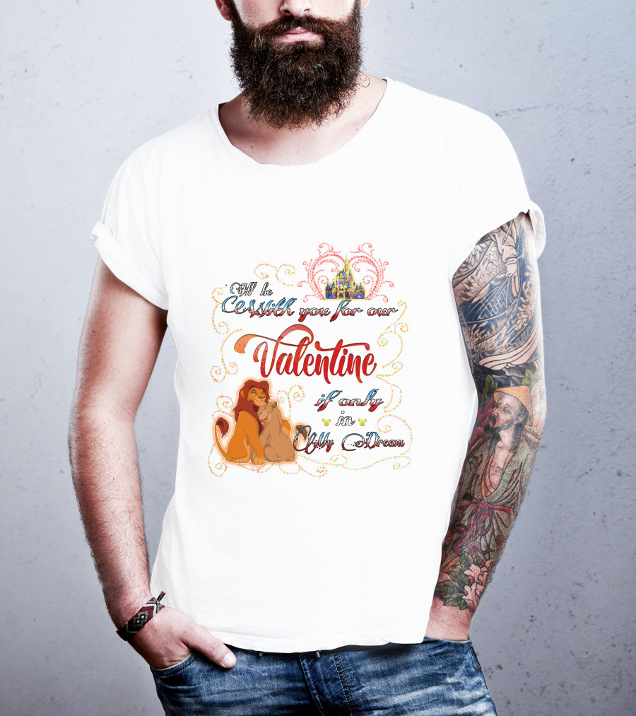 I'll Be With You For Our Valentine If Only In A Dream Lion King T-Shirt