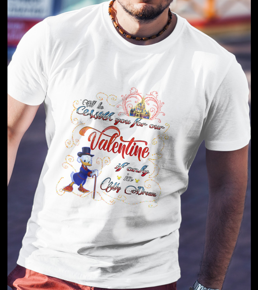 I'll Be Rich For Our Valentine If Only In A Dream Scrooge McDuck With Castle T-Shirt