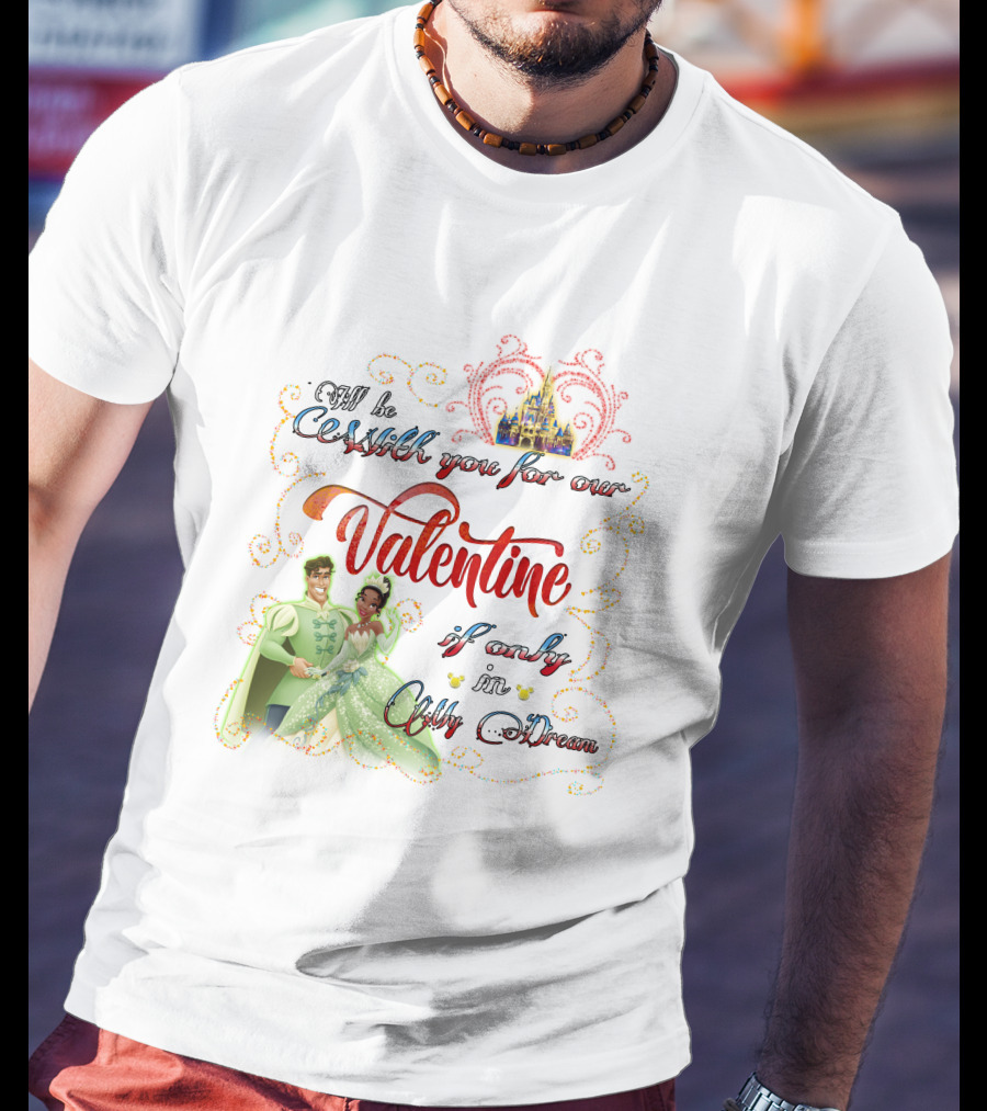 I'll Be Crashin' You For Our Valentine If Only In My Dream T-Shirt