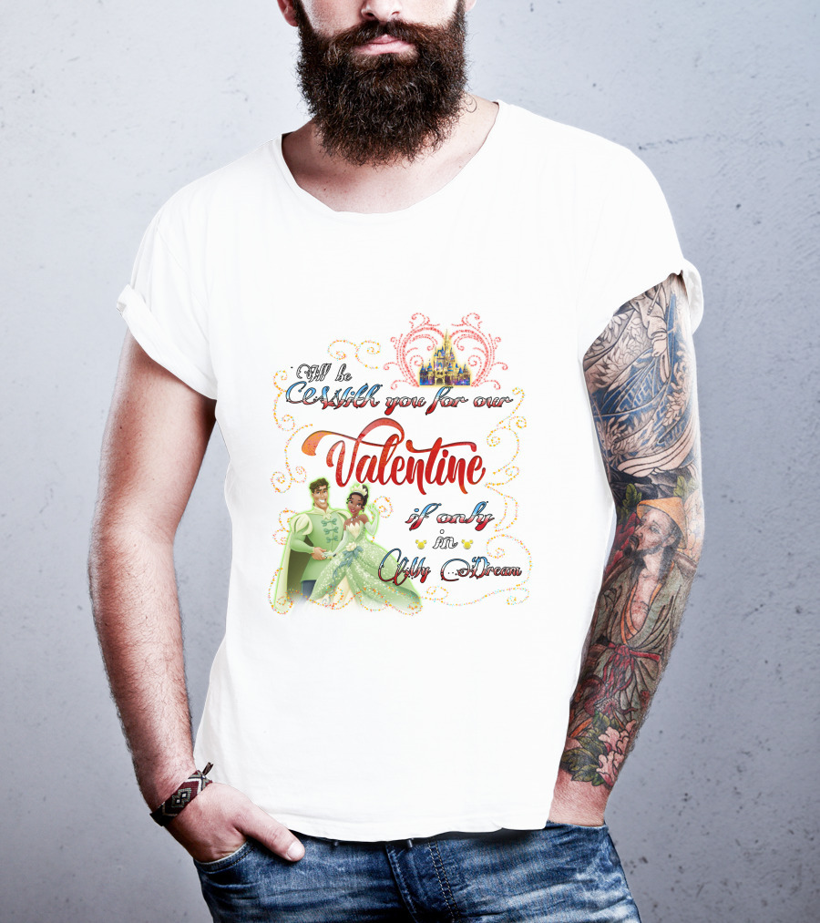I'll Be Crashin' You For Our Valentine If Only In My Dream T-Shirt