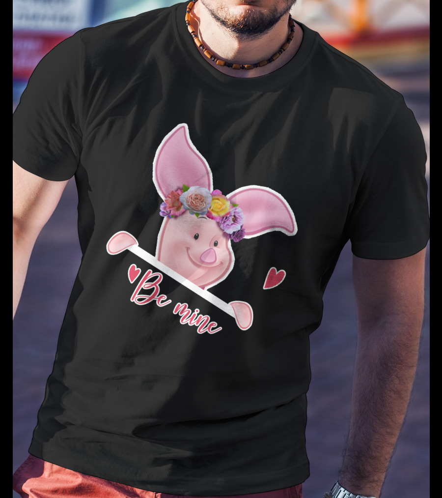 Piglet Be Mine Be Mine T-Shirt