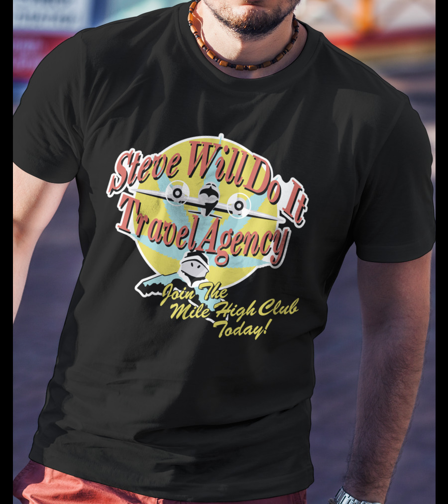Steve Will Do It Travel Agency Join The Mile High Club Today T-Shirt