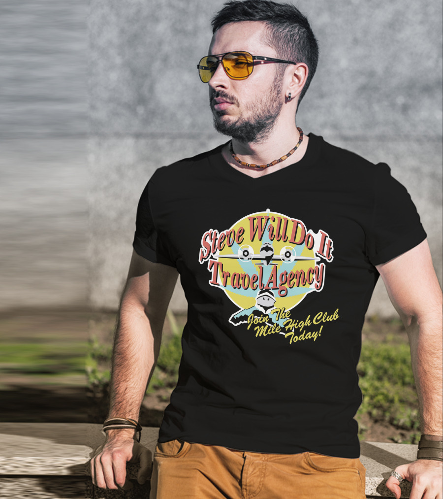 Steve Will Do It Travel Agency Join The Mile High Club Today T-Shirt