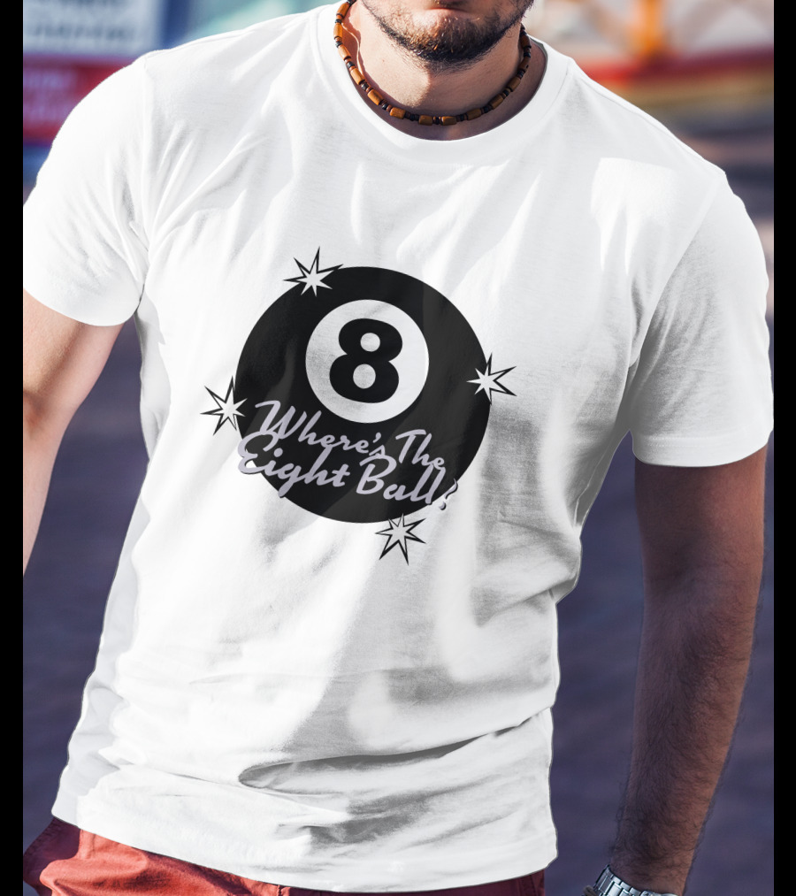 Where's The Eight Ball T-Shirt