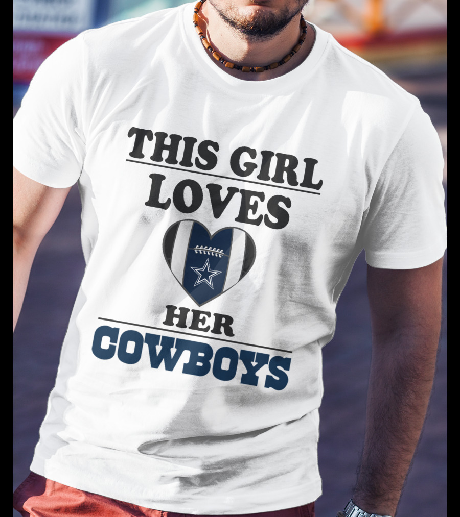 This Girl Loves Her Cowboys Football Heart Star T-Shirt