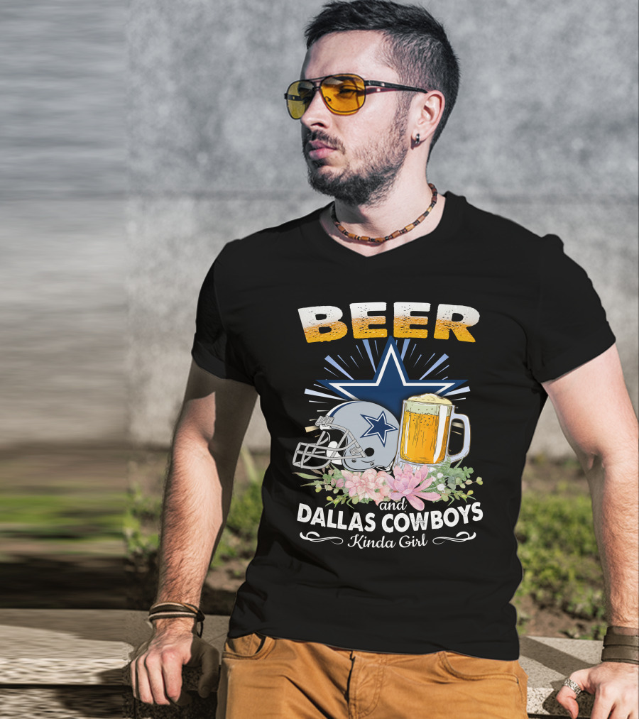 Beer And Dallas Cowboys Kinda Girl T-Shirt