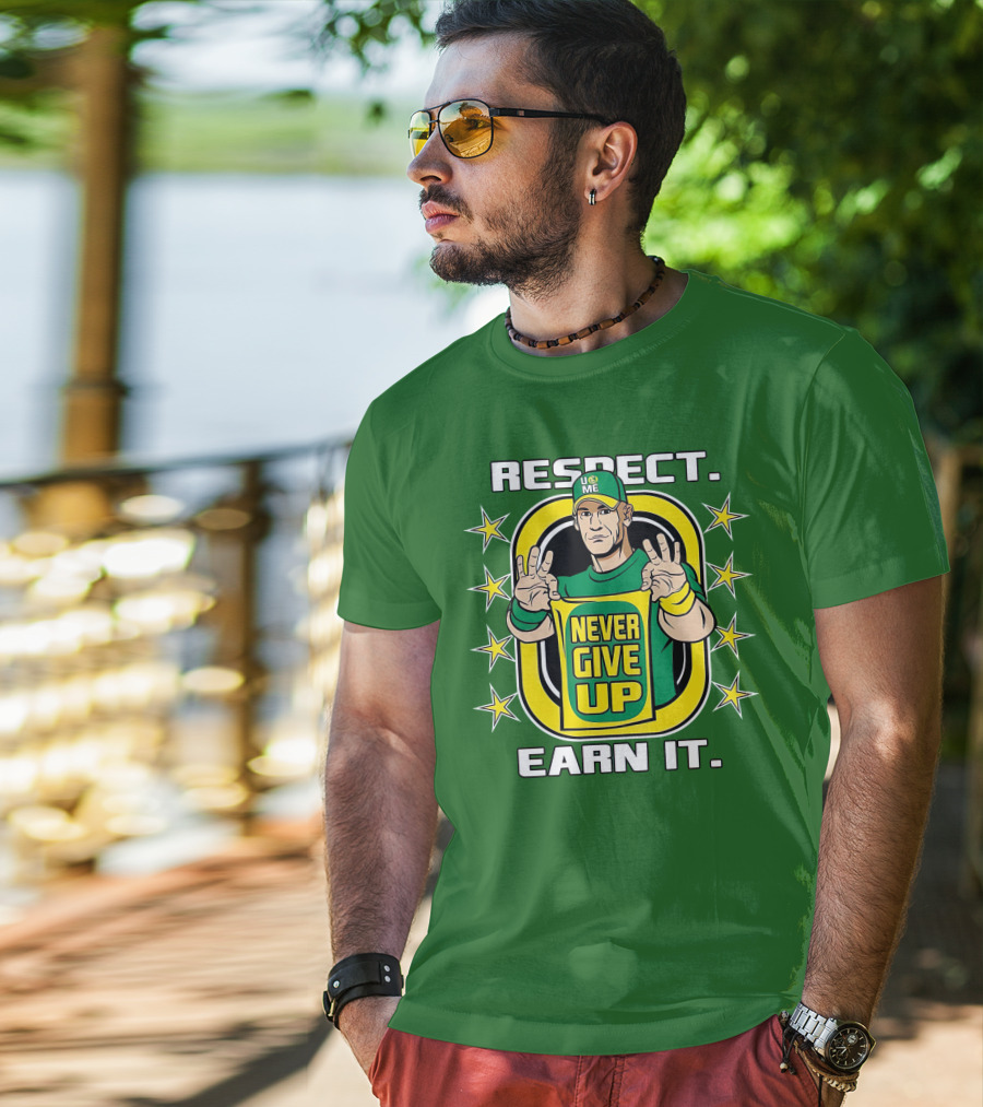 Respect Earn It Never Give Up John Cena Is Back T-Shirt