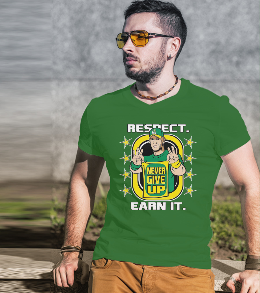 Respect Earn It Never Give Up John Cena Is Back T-Shirt