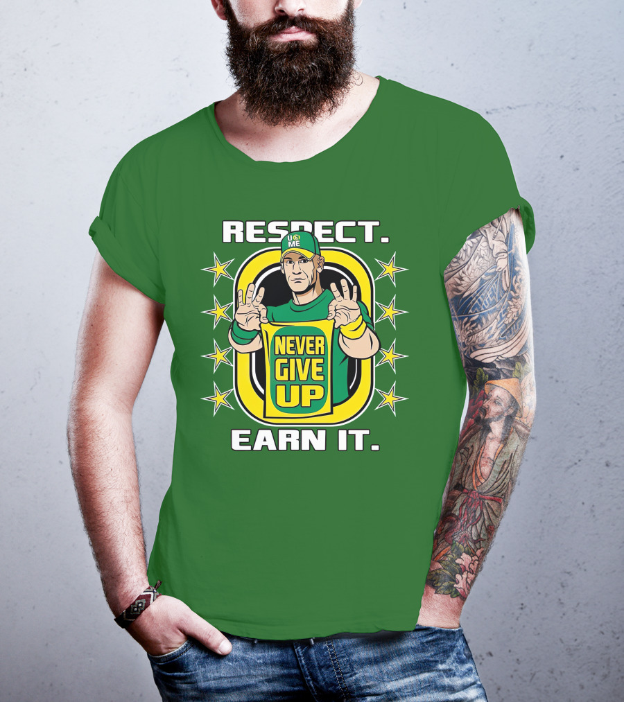 Respect Earn It Never Give Up John Cena Is Back T-Shirt