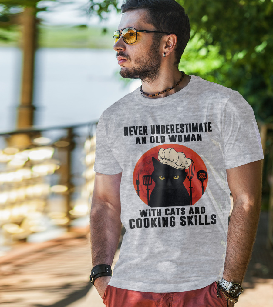 Never Underestimate An Old Woman With Cats And Cooking Skills T-Shirt
