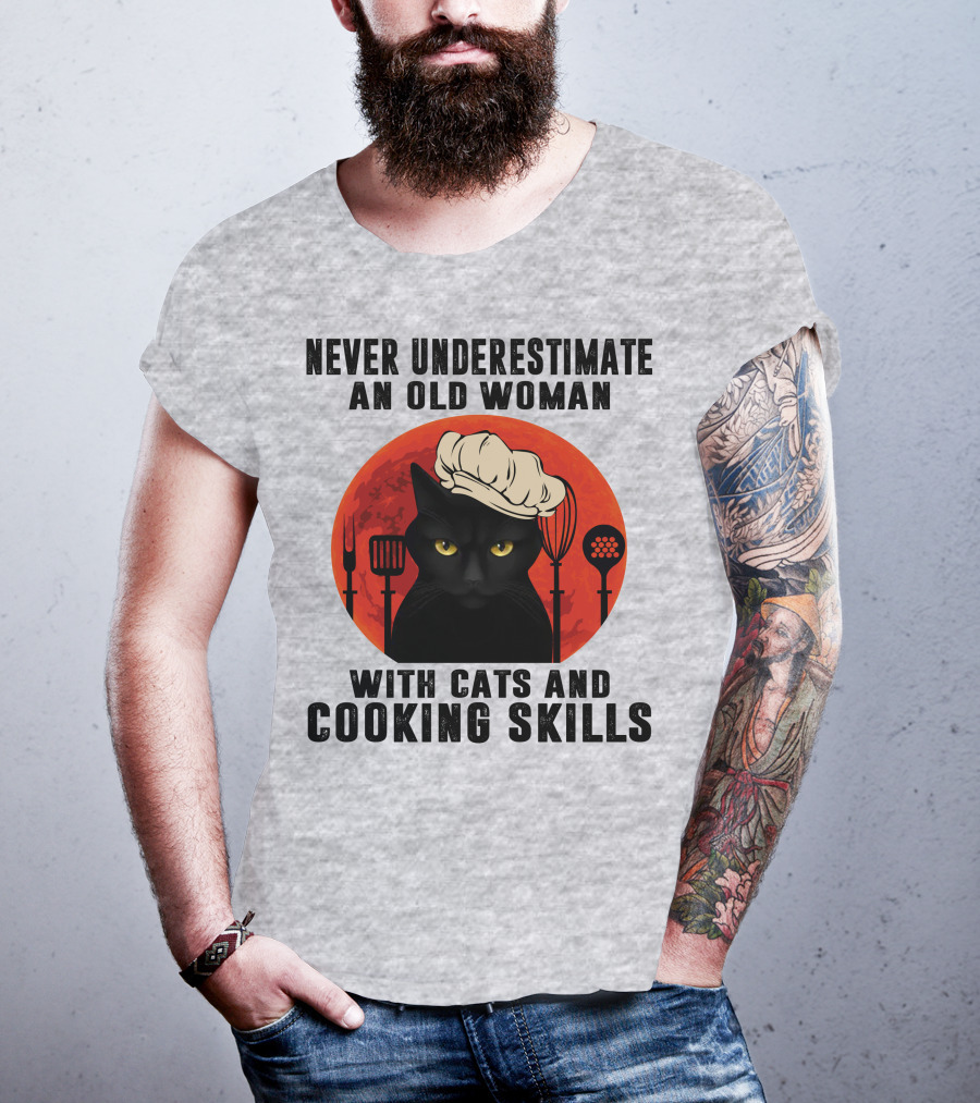 Never Underestimate An Old Woman With Cats And Cooking Skills T-Shirt