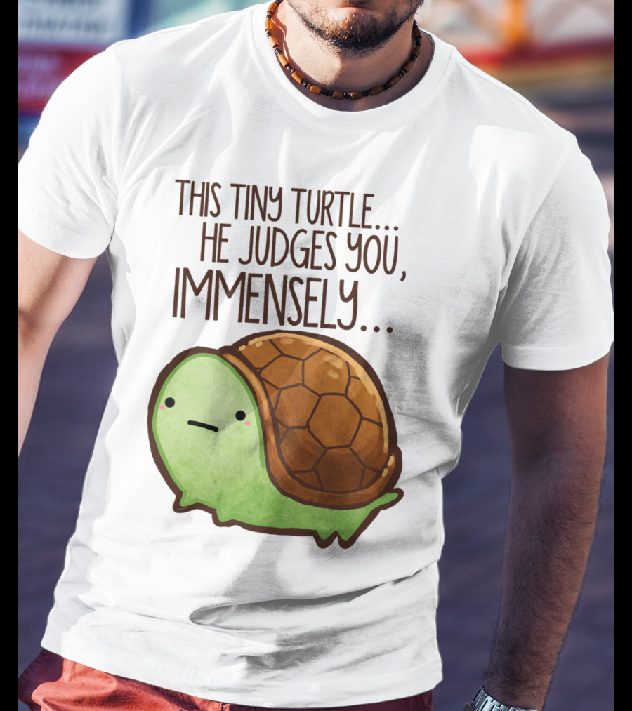 This Tiny Turtle. He Judges You, Immensely T-Shirt