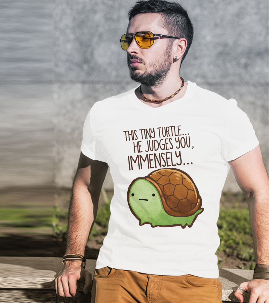This Tiny Turtle. He Judges You, Immensely T-Shirt