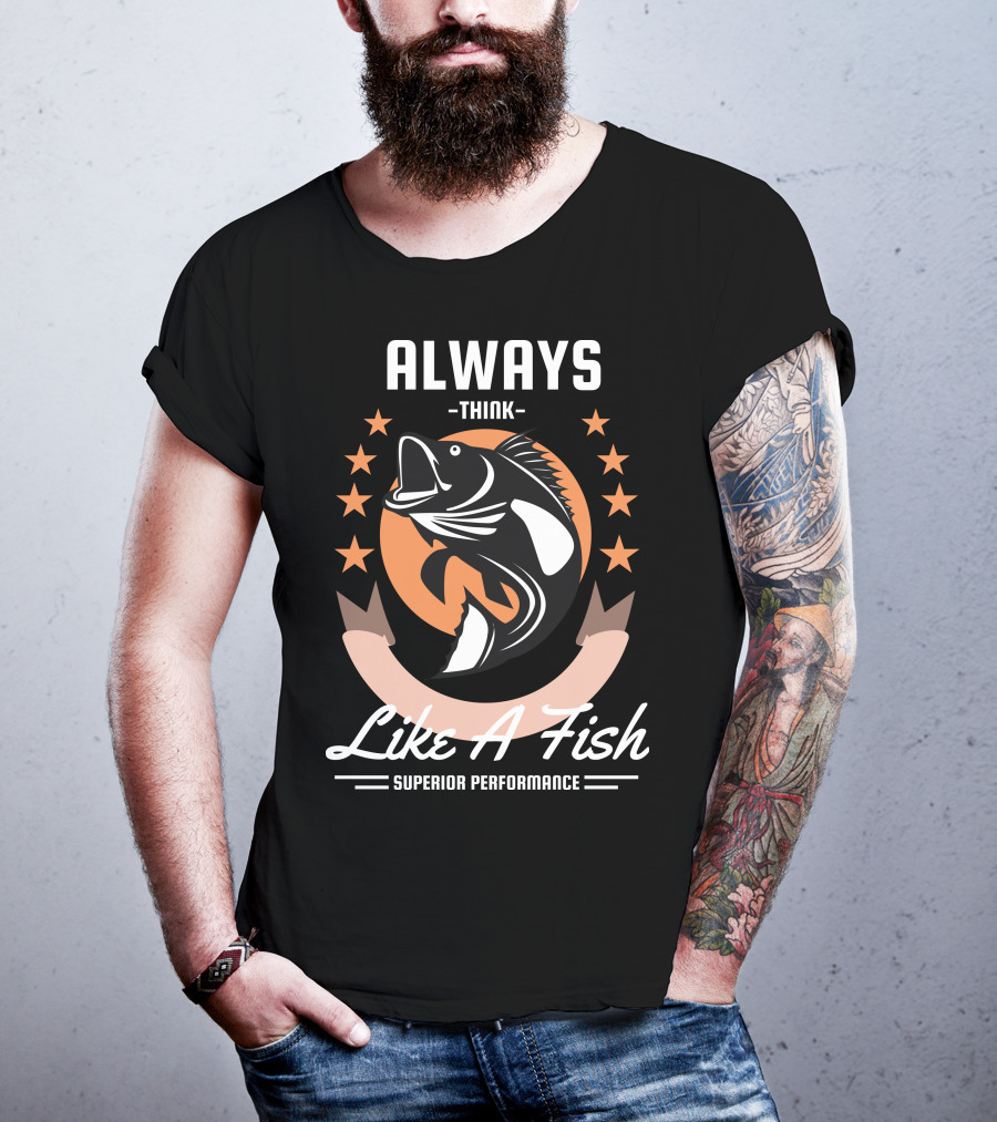 Always Think Like A Fish Superior Performance Stars And Fish T-Shirt
