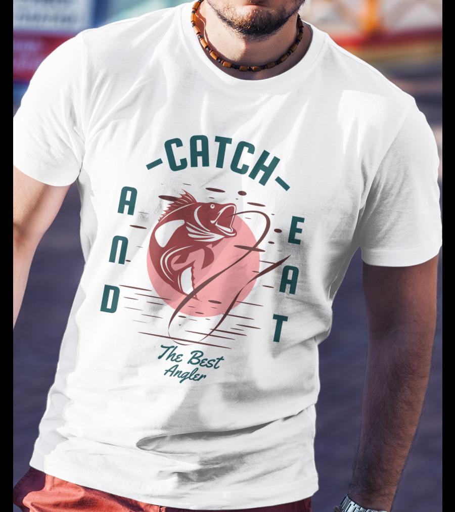 Catch And Eat The Best Angler T-Shirt