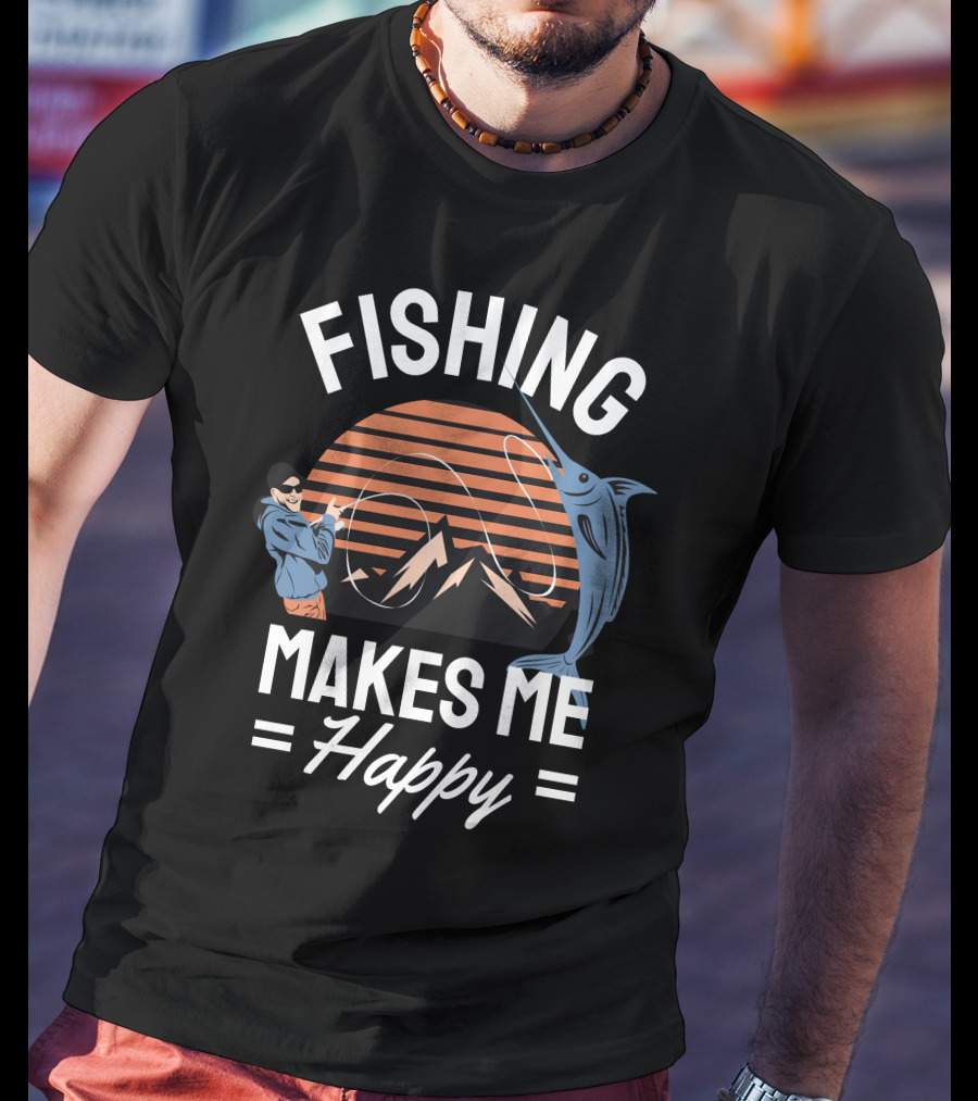 Fishing Makes Me Happy Mountains Sun Angler And Marlin T-Shirt