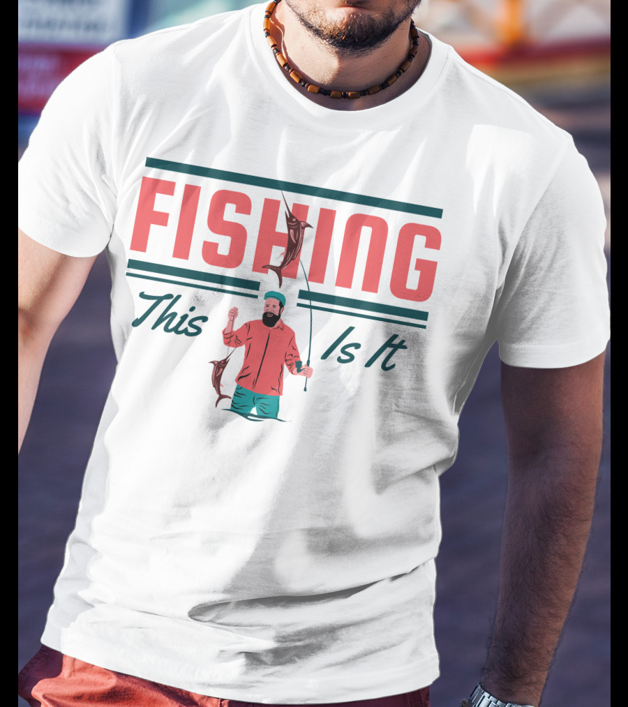 FISHING This Is It T-Shirt