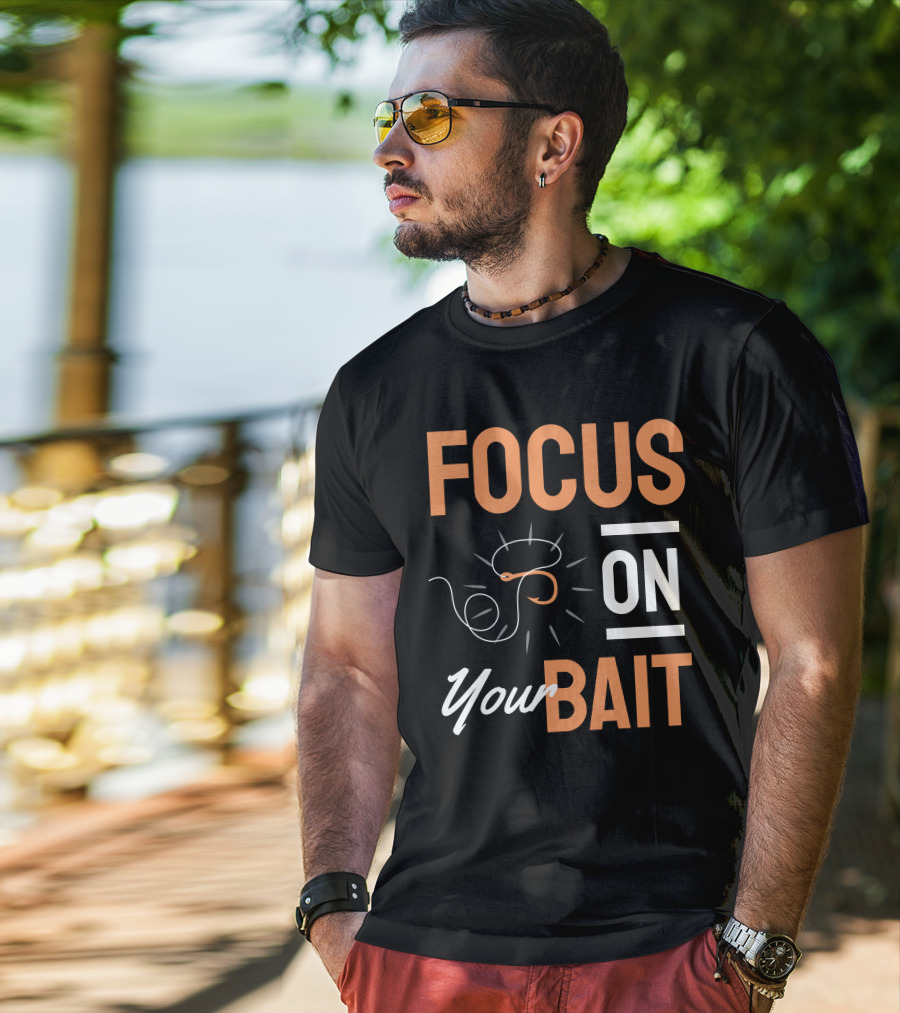Focus On Your Bait Fishing Hook T-Shirt