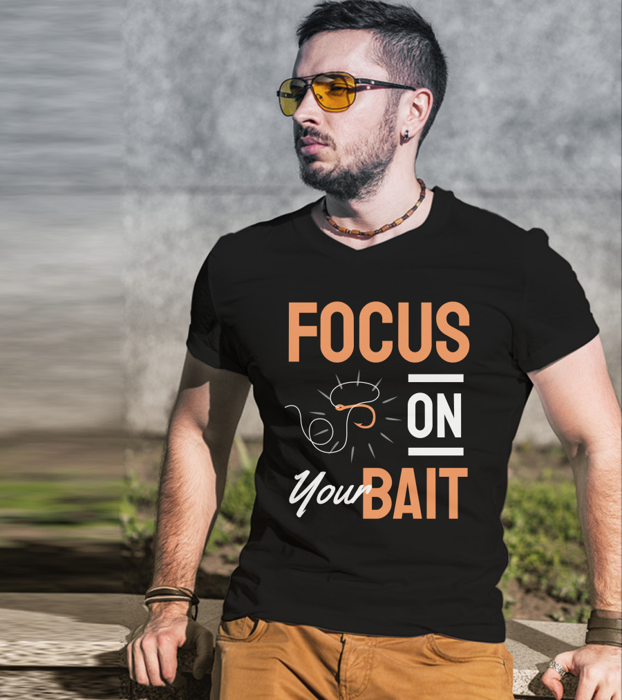 Focus On Your Bait Fishing Hook T-Shirt