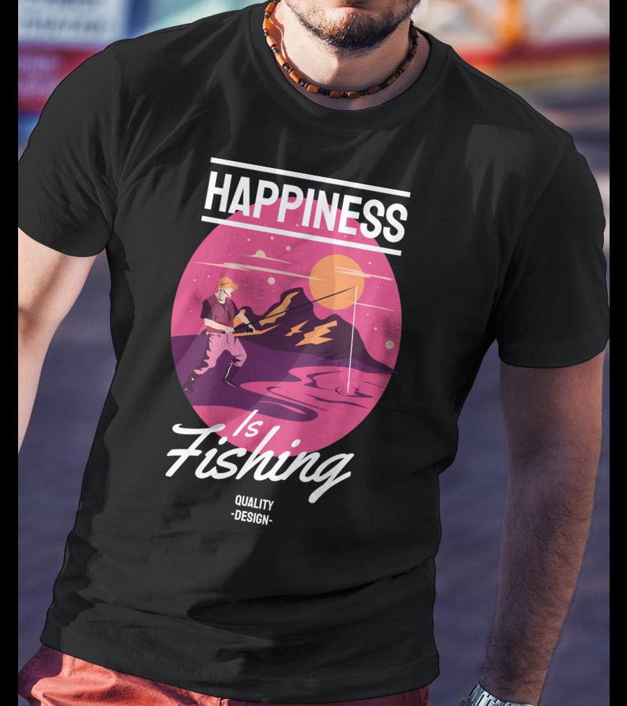 Happiness Is Fishing Quality T-Shirt