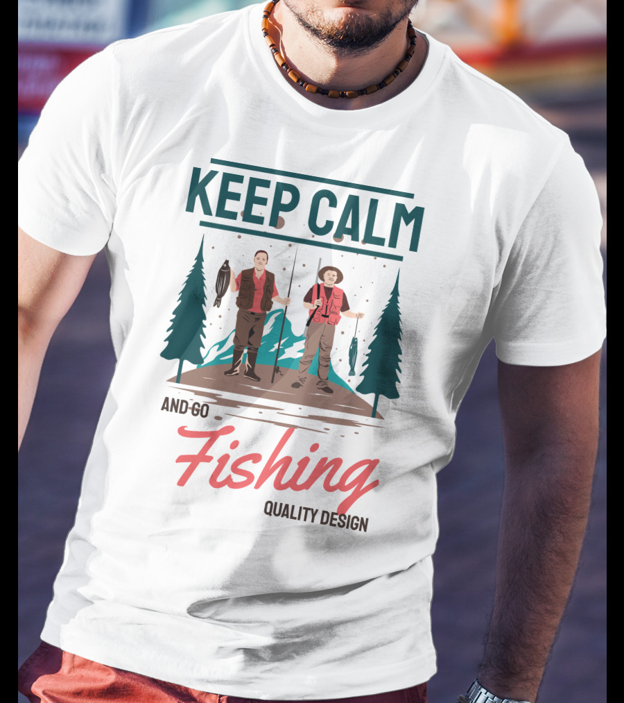 Keep Calm And Go Fishing Quality T-Shirt