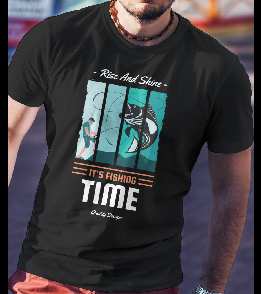Rise And Shine It's Fishing Time Quality T-Shirt