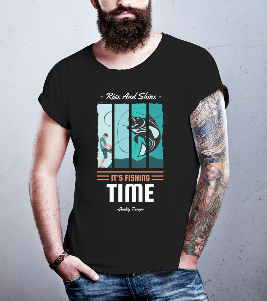 Rise And Shine It's Fishing Time Quality T-Shirt