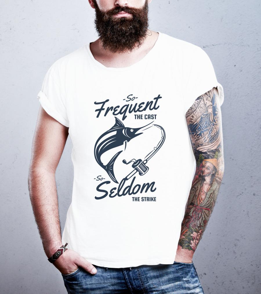 So Frequent The Cast So Seldom The Strike Marlin And Fishing Rod T-Shirt