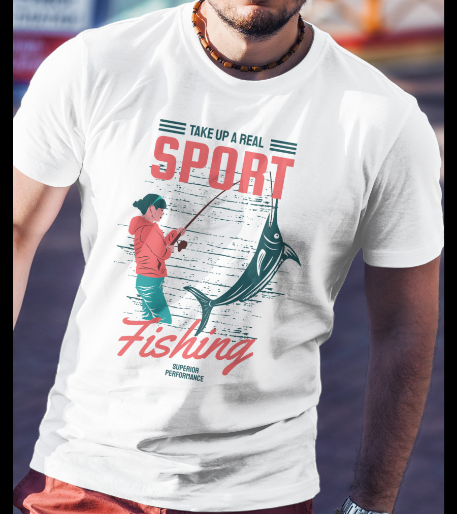 Take Up A Real Sport Fishing Superior Performance T-Shirt