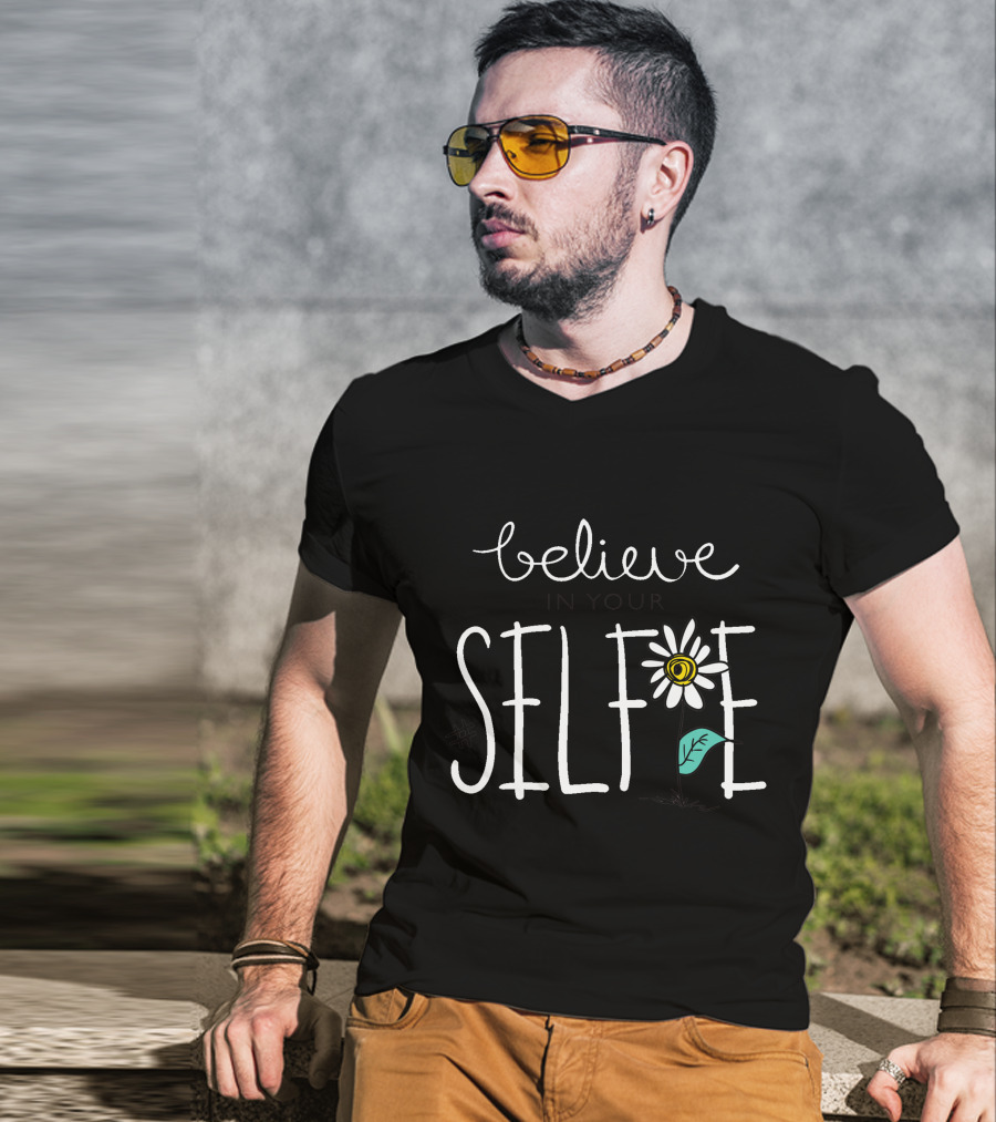 Believe In Your Selfie Hashtag With Whimsical Flower Drawing T-Shirt
