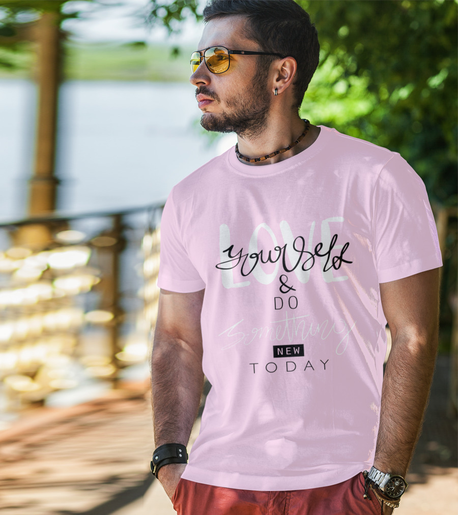 Love Yourself And Do Something New Today T-Shirt