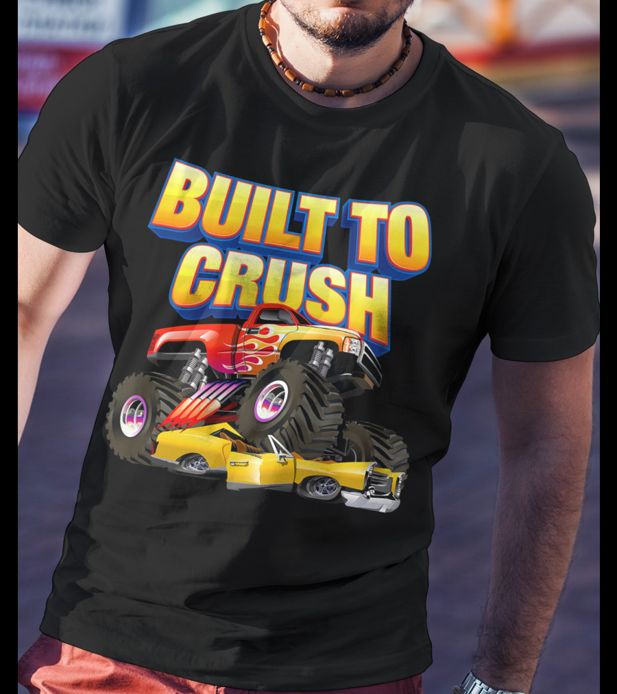 BUILT TO CRUSH Monster Truck Flames Crushing Yellow Car T-Shirt