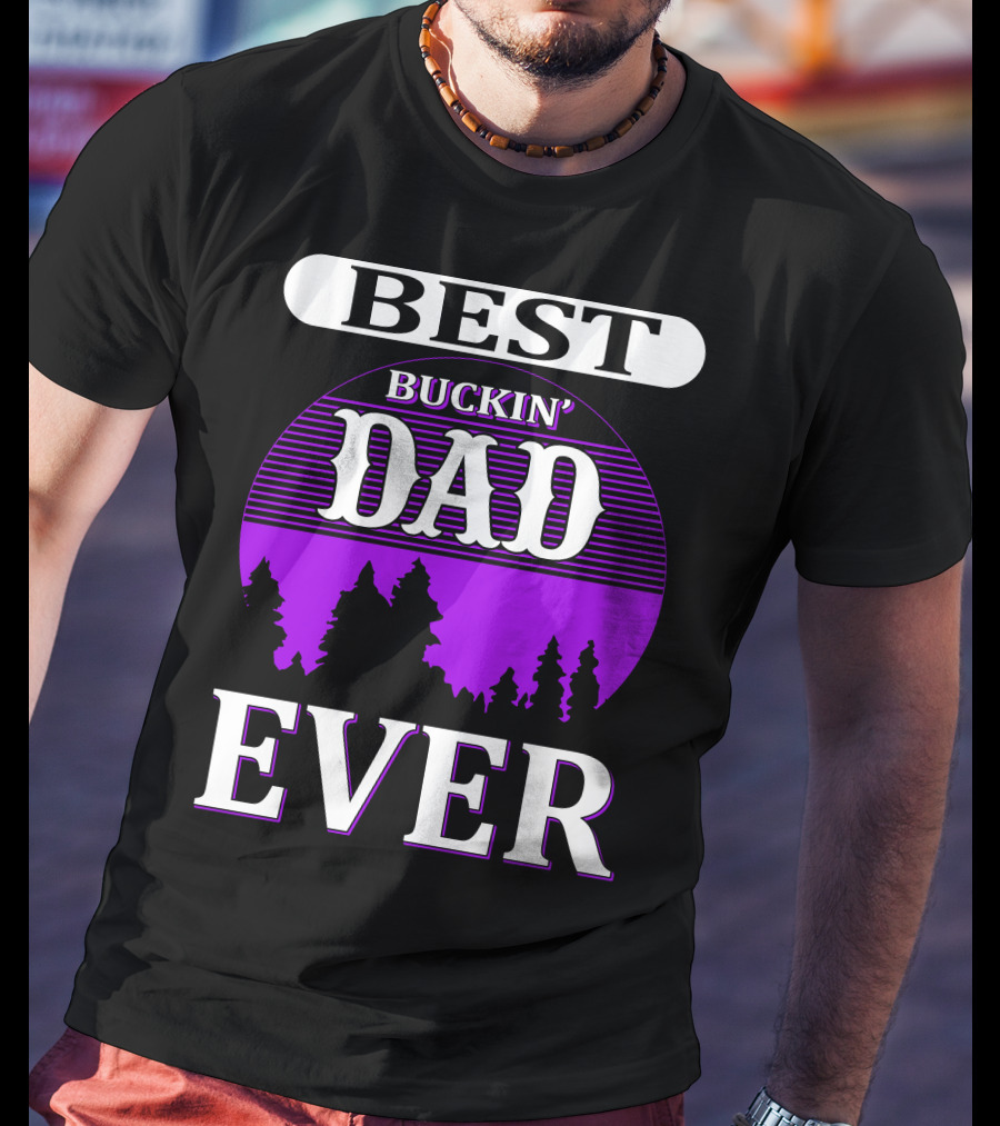 Best Buckin' Dad Ever Hunting Background T-Shirt