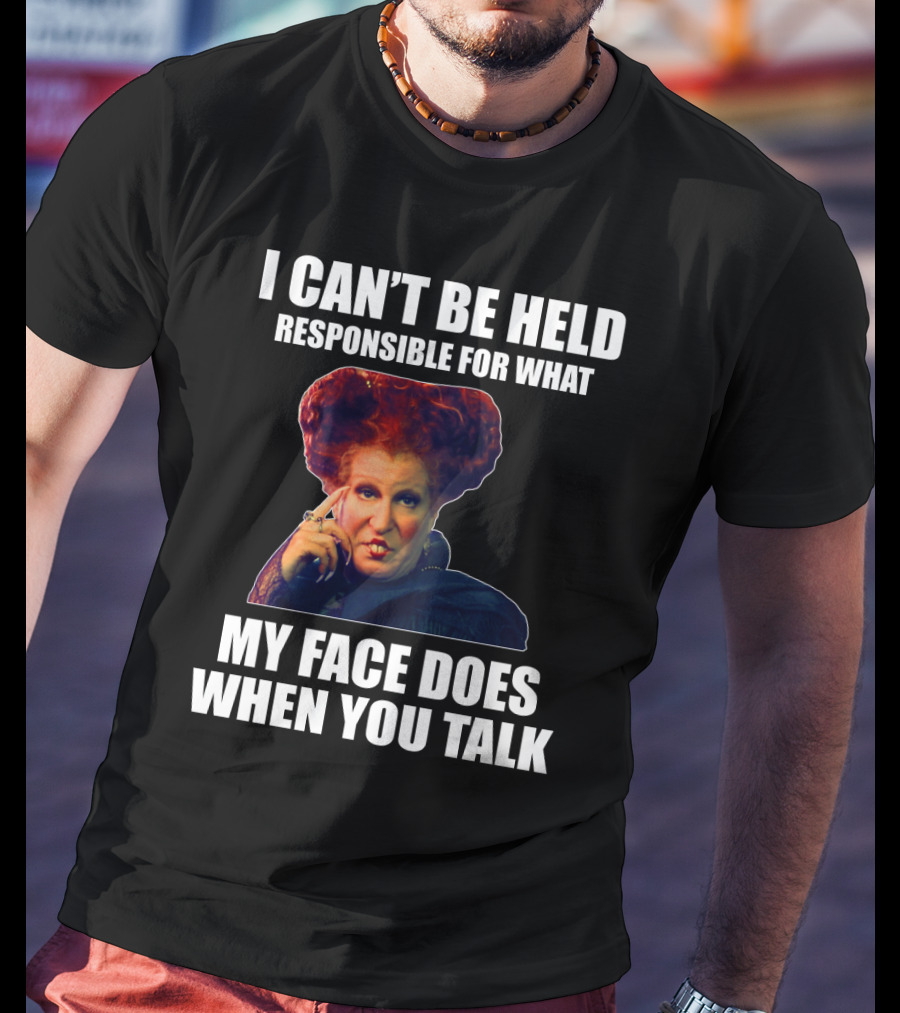 I Can't Be Held Responsible For What My Face Does When You Talk Funny Meme Character T-Shirt