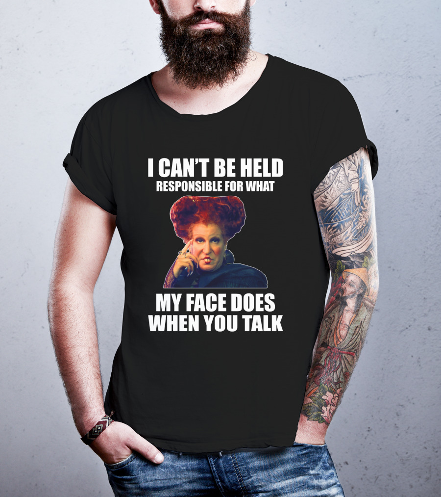 I Can't Be Held Responsible For What My Face Does When You Talk Funny Meme Character T-Shirt