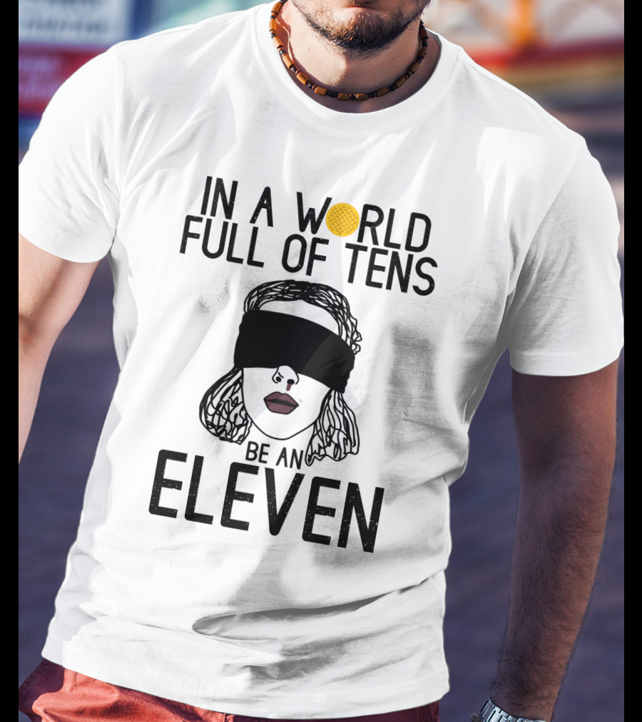 In A World Full Of Tens Be An Eleven Blindfolded Woman Subtle Artistic T-Shirt