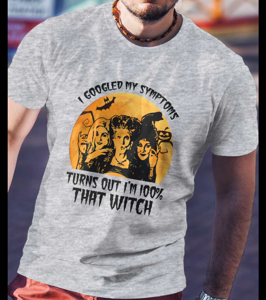 I Googled My Symptoms Turns Out I'm 100% That Witch Halloween Moon Bat T-Shirt